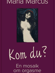 Kom du? - En bog om orgasme