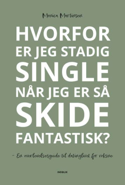 Hvorfor er jeg stadig single når jeg er så skide fantastisk?