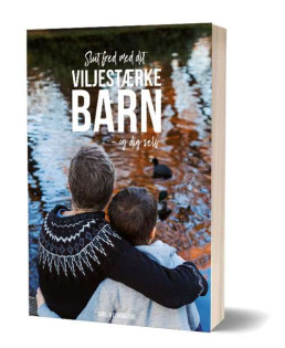 Slut fred med dit viljestærke barn - og dig selv!